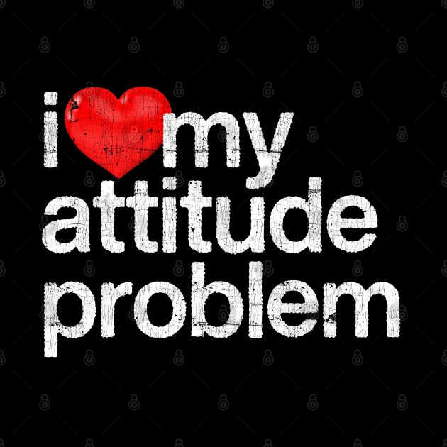 I Love My Attitude Problem by DankFutura