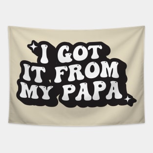 I Got It From My Papa Tapestry