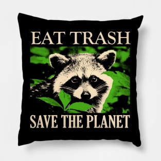 Eat Trash Save The Planet Raccoon Pillow