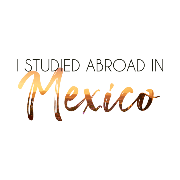 Mexico Study Abroad by UnderwaterSky