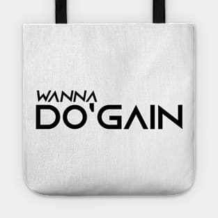 Wanna Do'gain (Black).  For people inspired to build better habits and improve their life. Grab this for yourself or as a gift for another focused on self-improvement. Tote