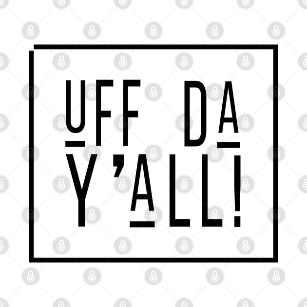 Uff Da Yall by maexjackson