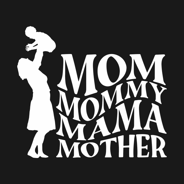 Mom Mommy Mama Mother by Tee Shop