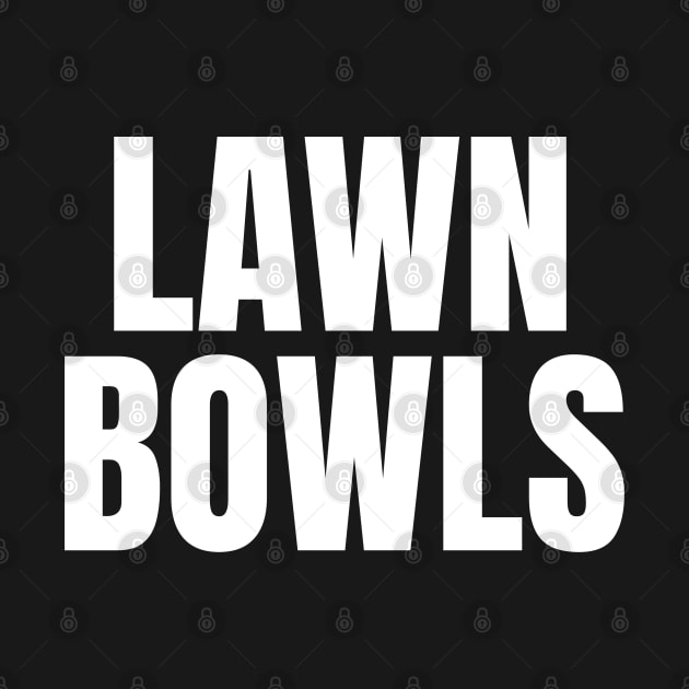 Lawn Bowls - Simple Bold Text by SpHu24