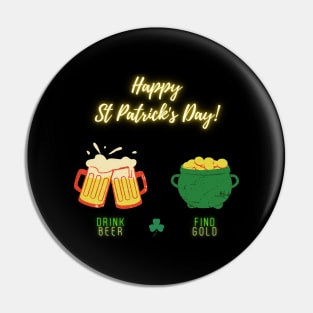 Happy Saint Patrick's Day! Drink Beer, Find Gold Pin