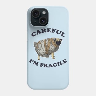 Careful, I'm Fragile Phone Case