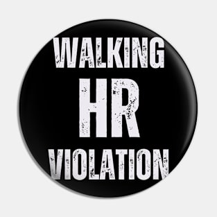 Walking HR Violation White Humor Pin