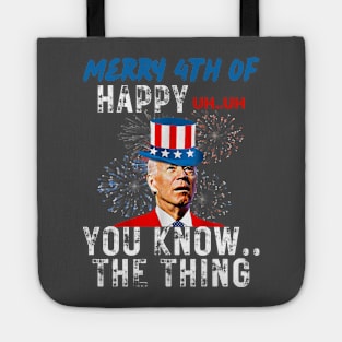 Funny Joe Biden Merry 4th Of You Know..The Thing 4th Of July Tote