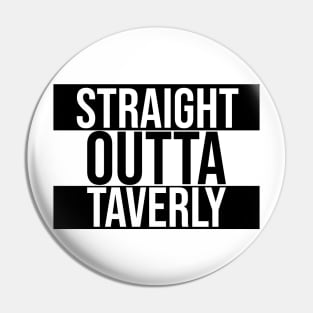 Straight Outta Taverly Pin