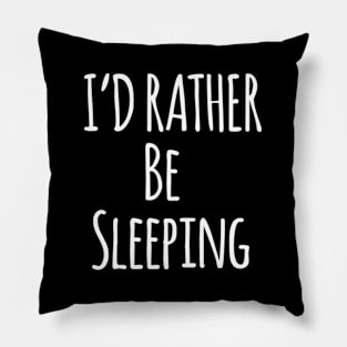 I'D Rather Be Sleeping For Lazy People Pillow