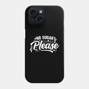 No Sugar Please Phone Case