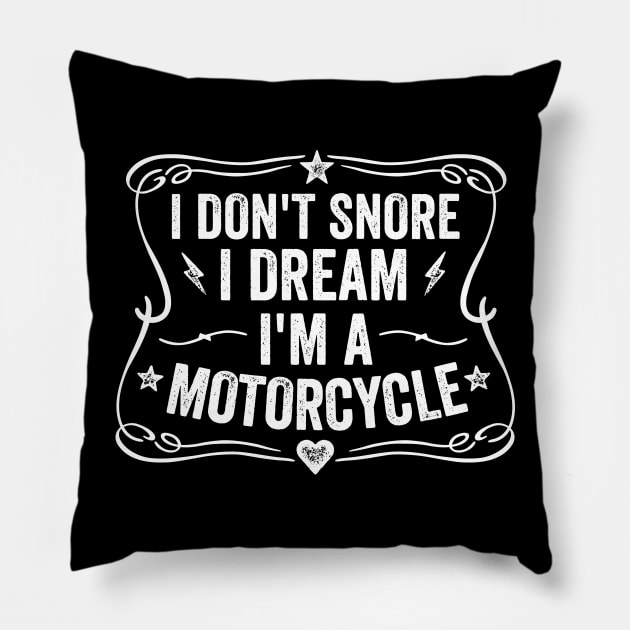 I Don't Snore I Dream I'm A Motorcycle Pillow by DetourShirts