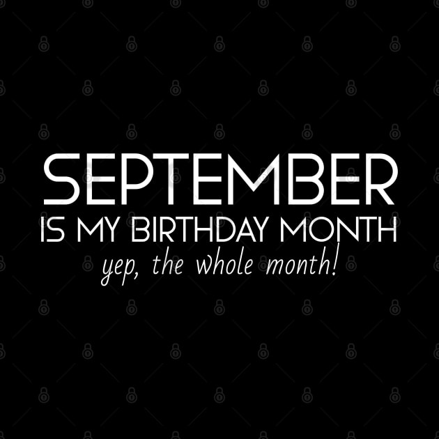 September Is My Birthday Month Yep, The Whole Month by Textee Store