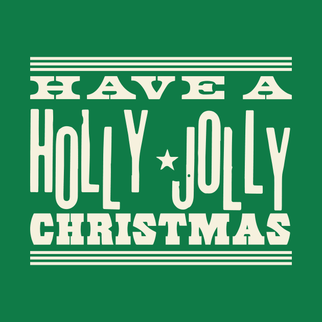 Have A Holly Jolly Christmas ( cream text ) by Eugene and Jonnie Tee's