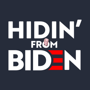 HIDIN' FROM BIDEN T-Shirt