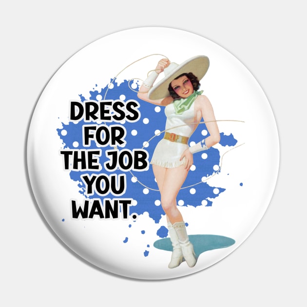 Dress For The Job You Want Retro Housewife Humor Pin-up Art Pin by AdrianaHolmesArt