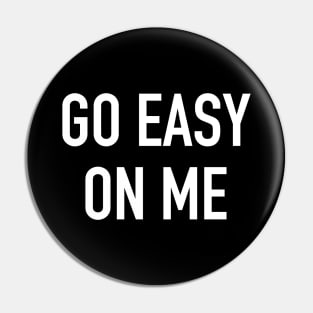 Go Easy on Me Pin