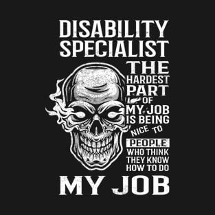 Disability Specialist T Shirt - The Hardest Part Gift Item Tee T-Shirt