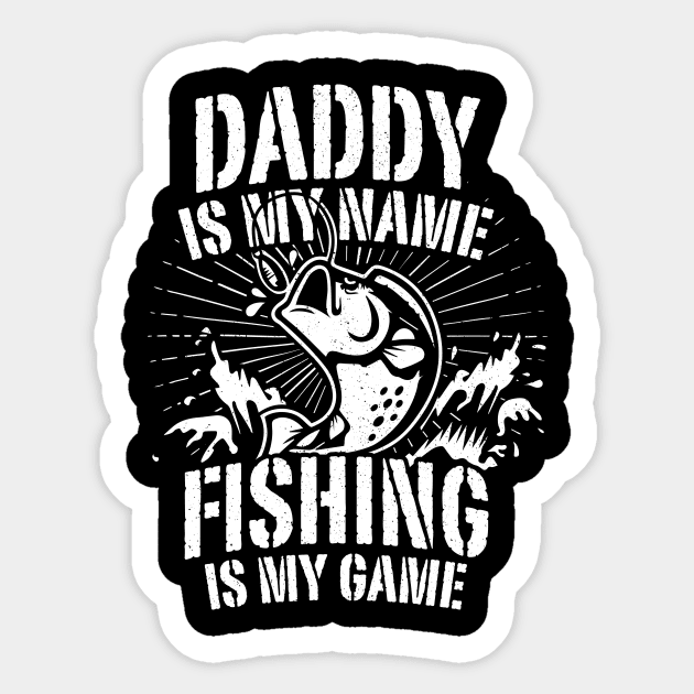 Daddy Is My Name Fishing Is Game Father's Day Tshirt For Men - Fishing -  Sticker