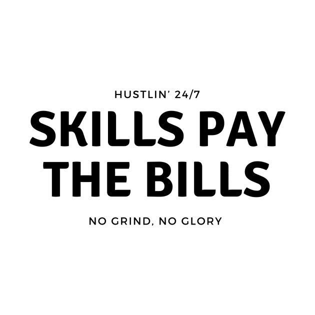 Skills Pay The Bills - Hustlin’ 24/27 - No Grind No Glory by Jamille Art