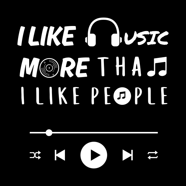 I like music more than people. (White) by Chrislkf