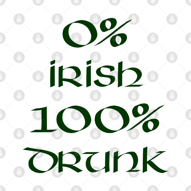 0% Irish 100% drunk - Green Text by SolarCross