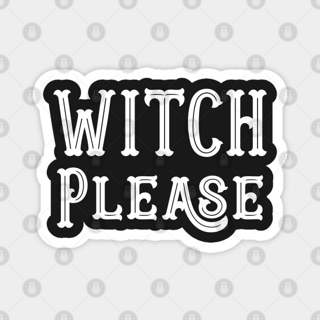 Cute Halloween Costumes Witch Please Magnet by finedesigns