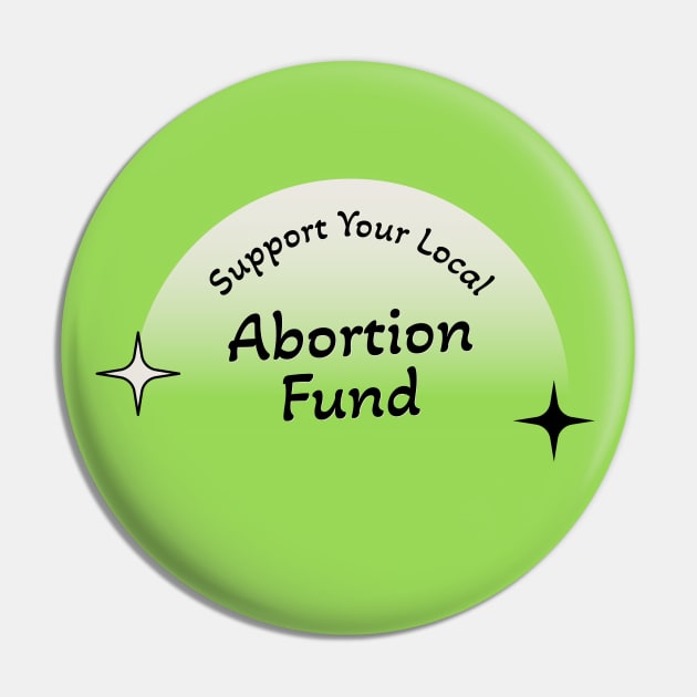 Support Your Local Abortion Fund - Protect Abortion Pin by Football from the Left