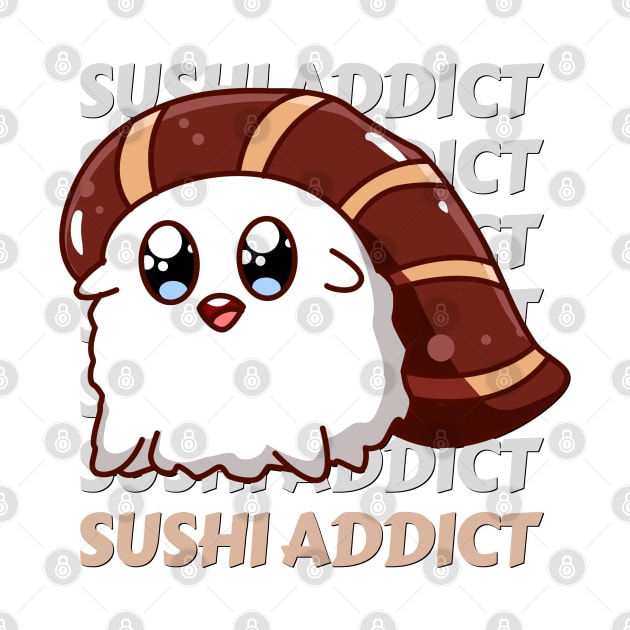 Sushi addict Cute Kawaii I love Sushi Life is better eating sushi ramen Chinese food addict by BoogieCreates