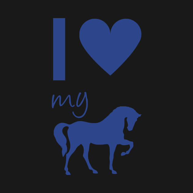 I love my horse by Horse Holic