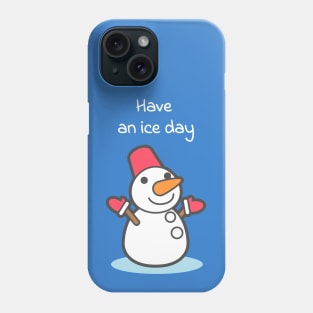 Have an ice day Phone Case