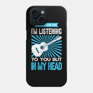 I Might Look Like Im Listening To You But In My Head Phone Case