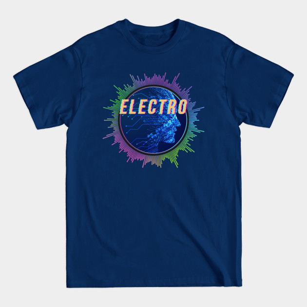 Discover Electro, Electronic Dance Music - Electro - T-Shirt