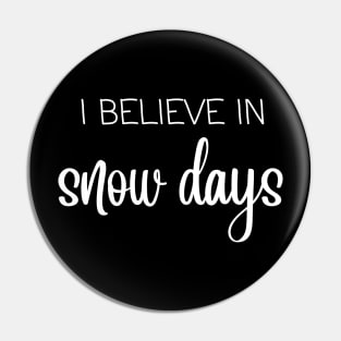 I believe in snow days Pin