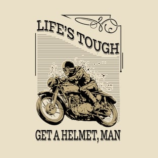 Tough - Life's tough get a helmet man - Skull Motorcycle T-Shirt