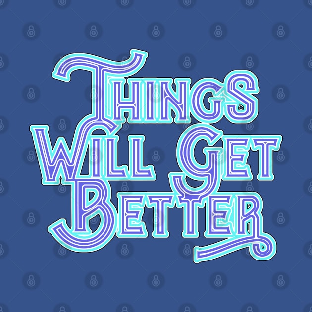 Things Will Get Better. by FanitsaArt