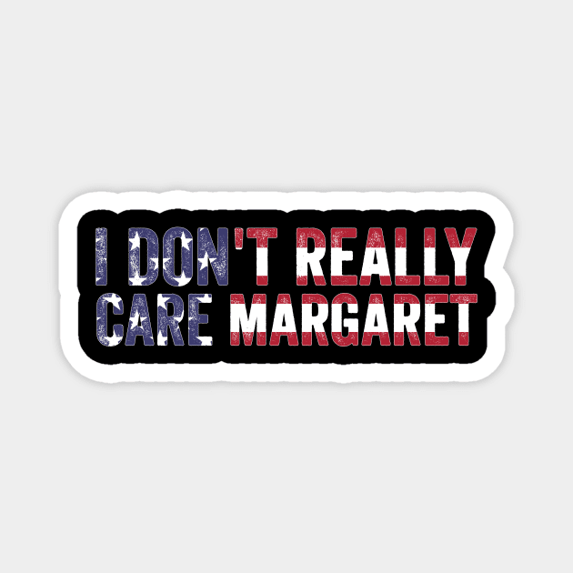 I Don't Really Care Margaret Magnet by ArtistTee ⭐⭐⭐⭐⭐