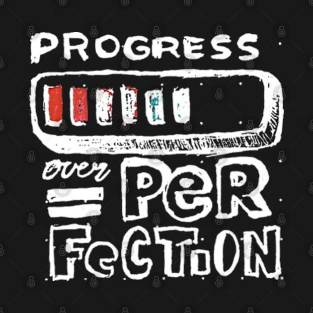 Progress over perfection by Giftblogee