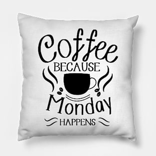 Coffee Because Monday Happens Pillow