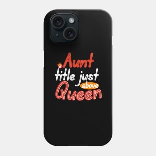 Aunt a title just above Queen Phone Case