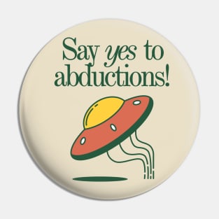 Say Yes to Abductions! Pin