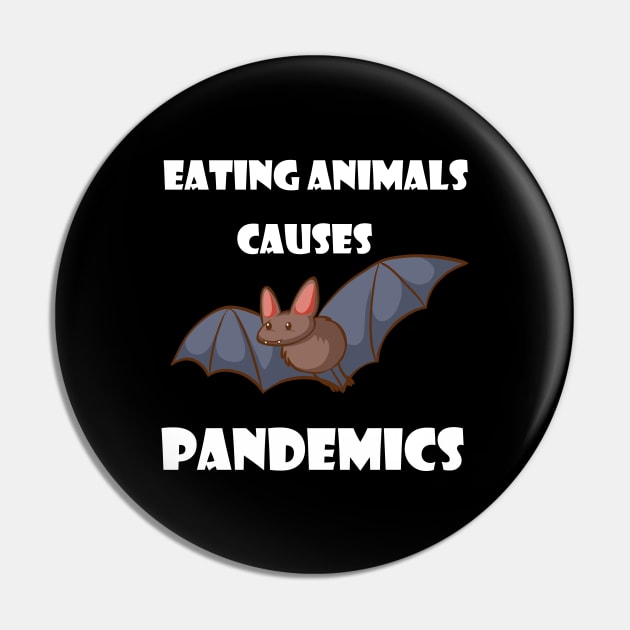 Eating Animals Causes Pandemics Pin by Trendy_Designs