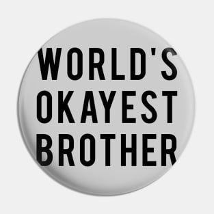 World's Okayest Brother Pin