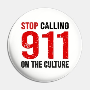 Stop Calling 911 On The Culture Pin
