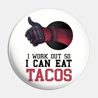 I Work Out So I Can Eat Tacos Pin