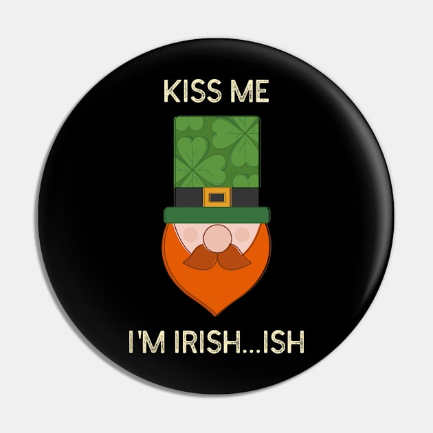 Kiss me I'm Irish...ish Pin by The Shirt Shack