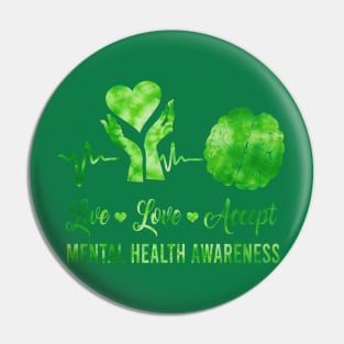 Live Love Accept Mental Health Awareness, Green Ribbon Pin