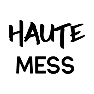 Haute Mess T-Shirt