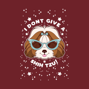 Don’t Give A Shih-Tzu! T-Shirt