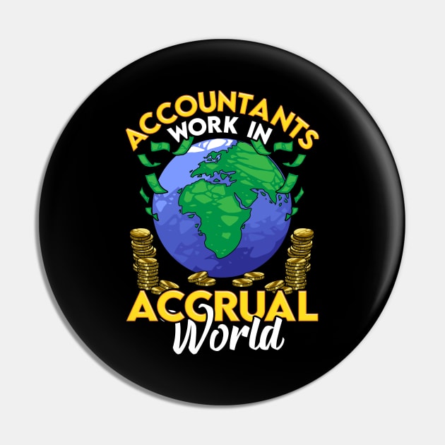 Funny Accountants Work In Accrual World CPA Pun Pin by theperfectpresents